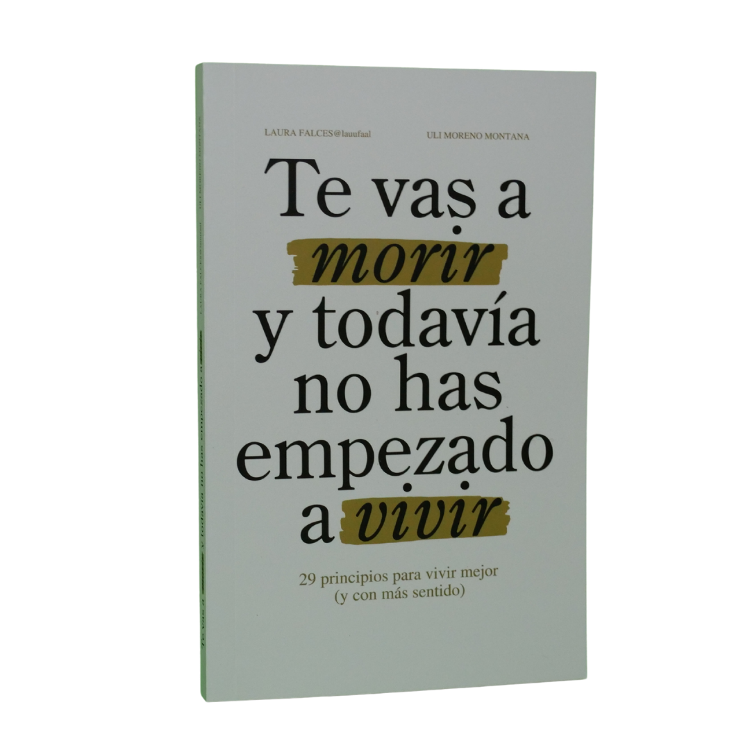 Te Vas a Morir y No Has Empezado a Vivir
