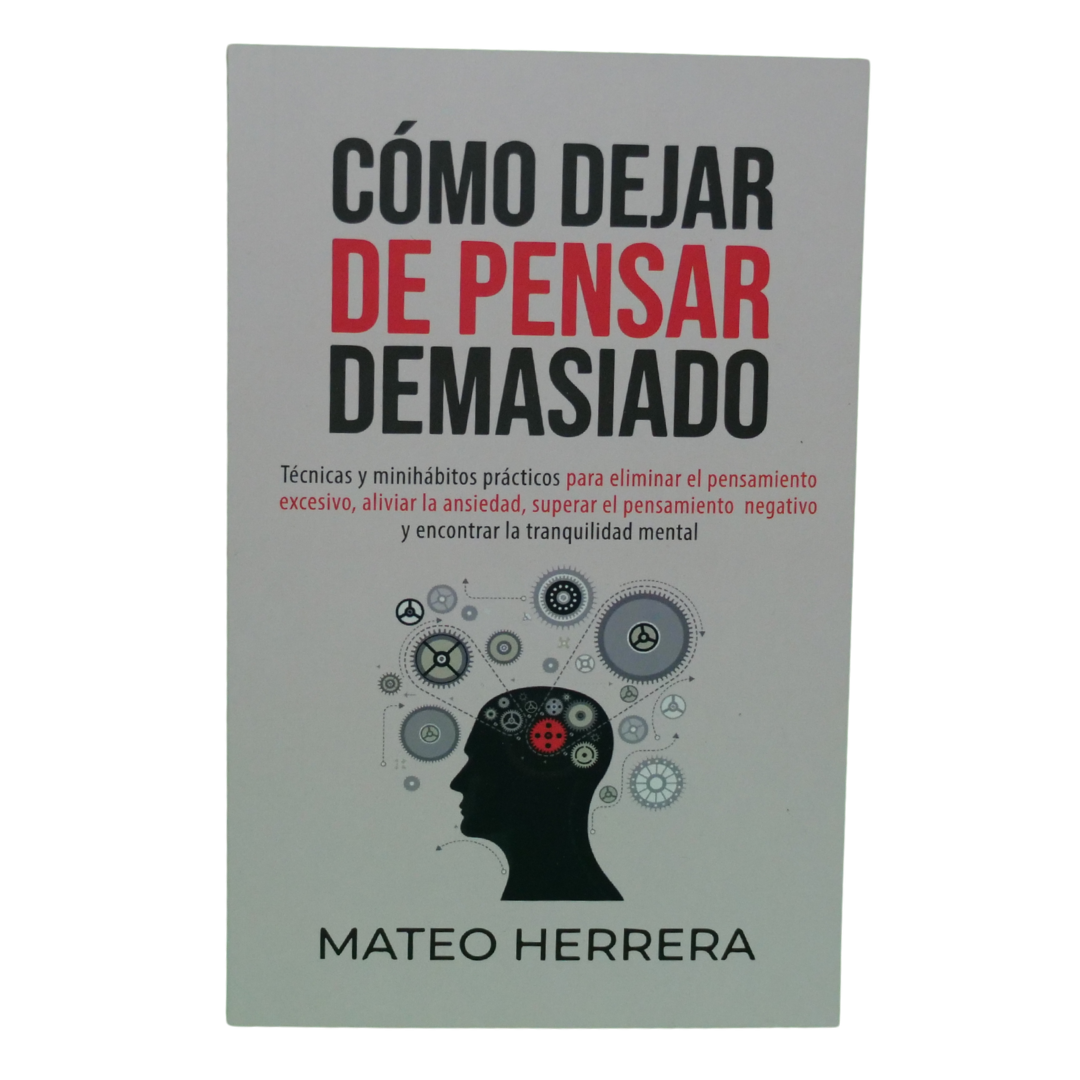 Cómo Dejar de Pensar Demasiado